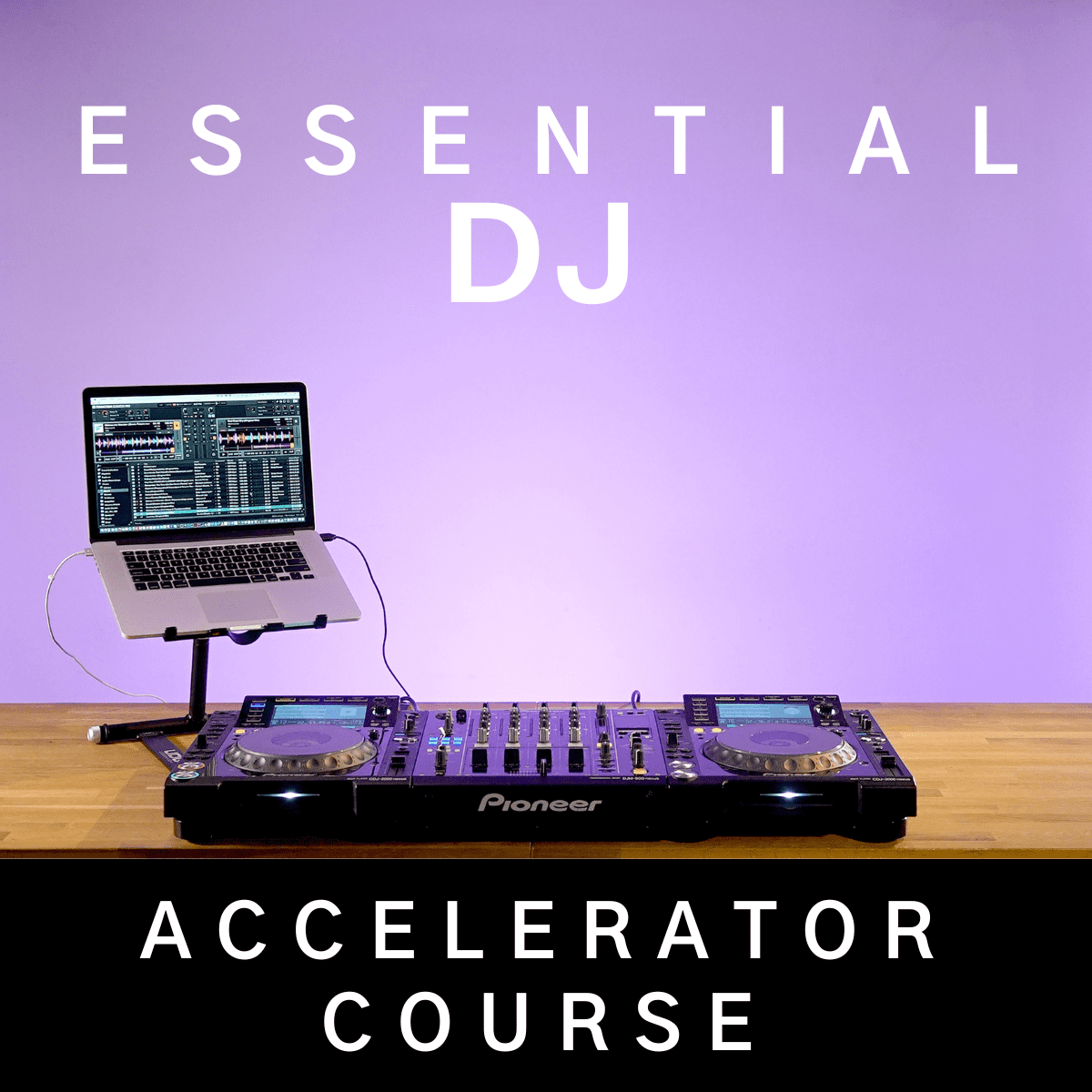 Essential DJ Accelerator Course